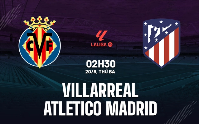 Nhận định Villarreal vs Atletico Madrid
