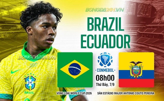 Brazil vs Ecuador vòng loại World Cup 2026 khu vực Nam Mỹ
