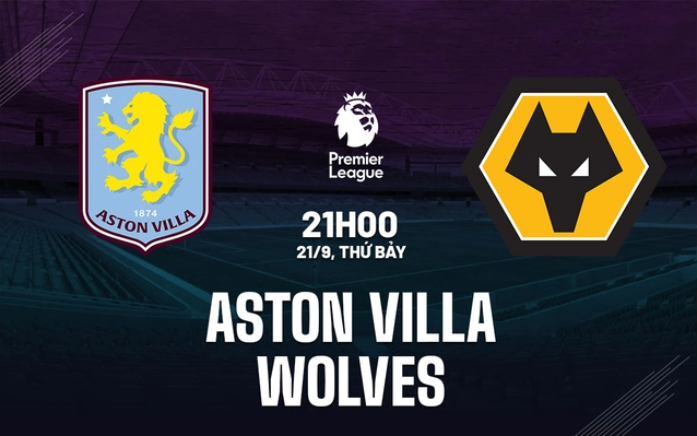 Nhận định Aston Villa vs Wolves
