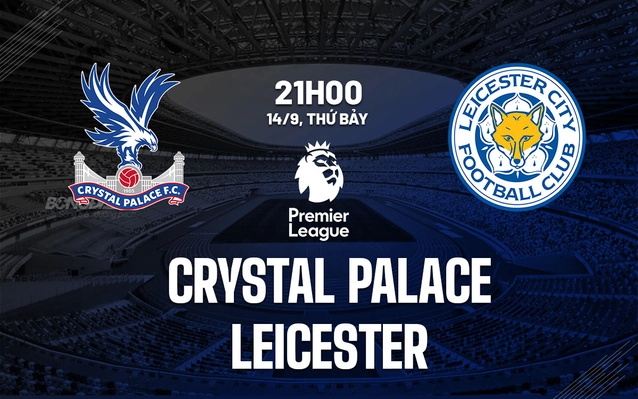 Crystal Palace vs Leicester vòng 4 Ngoại hạng Anh 2024/25
