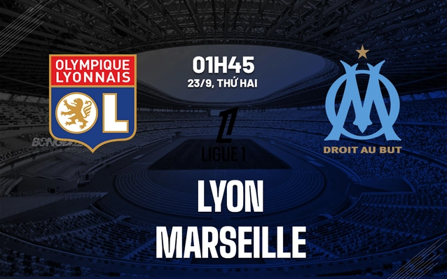 Nhận định Lyon vs Marseille
