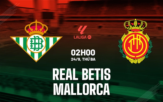 Nhận định Betis vs Mallorca
