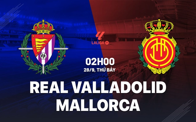 Nhận định Valladolid vs Mallorca
