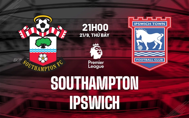 Southampton vs Ipswich vòng 5 Ngoại hạng Anh 2024/25
