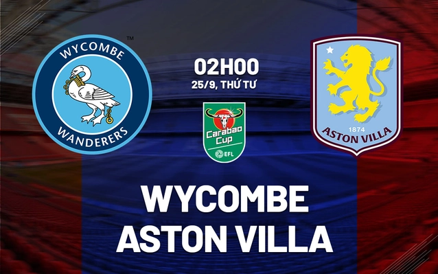  Wycombe vs Aston Villa vòng 3 cúp Liên đoàn Anh 2024/25
