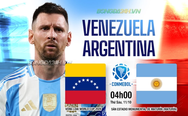 Venezuela vs Argentina vòng loại World Cup 2026 khu vực Nam Mỹ.
