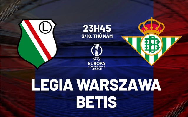 Nhận định Legia Warszawa vs Betis
