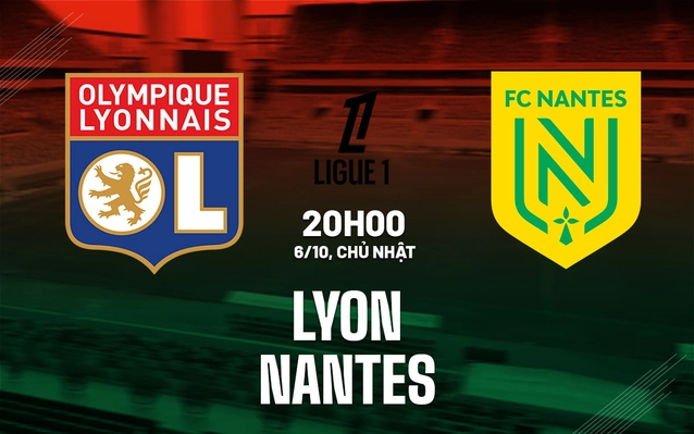 Nhận định Lyon vs Nantes
