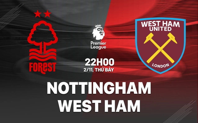 Nhận định Nottingham vs West Ham
