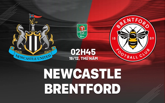 Newcastle vs Brentford tứ kết cúp Liên đoàn Anh 2024/25.
