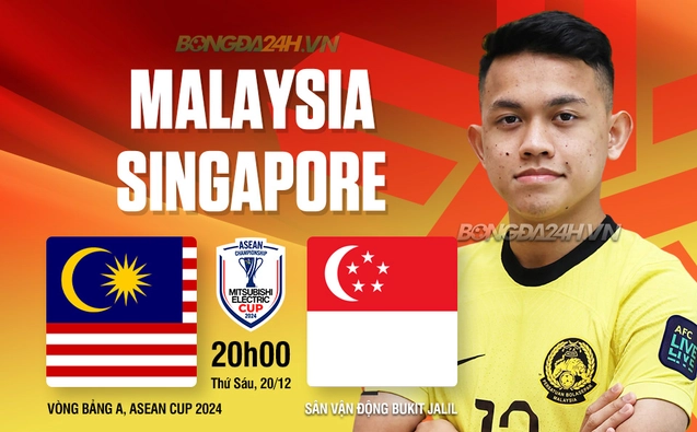 Nhận định Malaysia vs Singapore (20h00 ngày 20/12): Cuộc chiến nhì bảng
