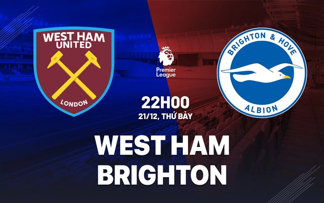 Nhận định West Ham vs Brighton
