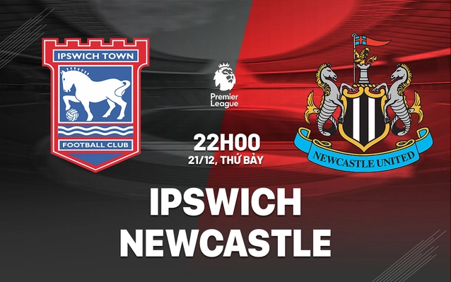 Nhận định Ipswich vs Newcastle
