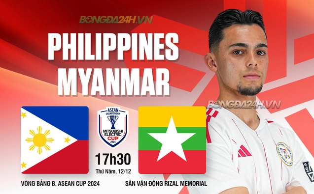 Nhận định Philippines vs Myanmar (17h30 ngày 12/12): Trận đấu sống còn
