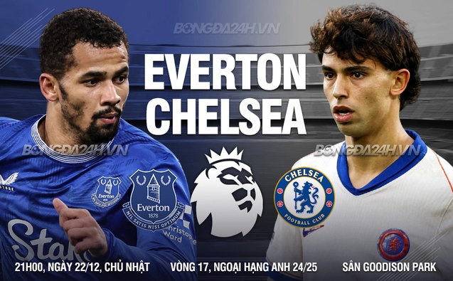 Nhận định Everton vs Chelsea
