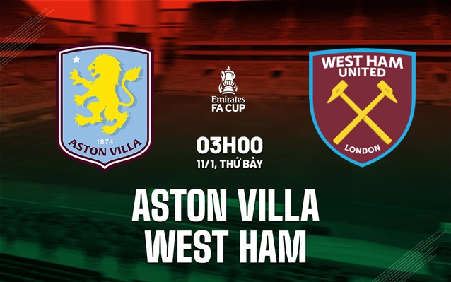  Aston Villa vs West Ham vòng 3 FA Cup 2024/25.
