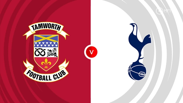 Nhận định Tamworth vs Tottenham
