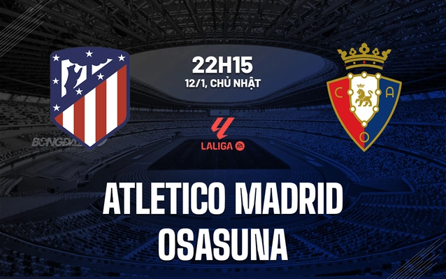 Nhận định Atletico Madrid vs Osasuna
