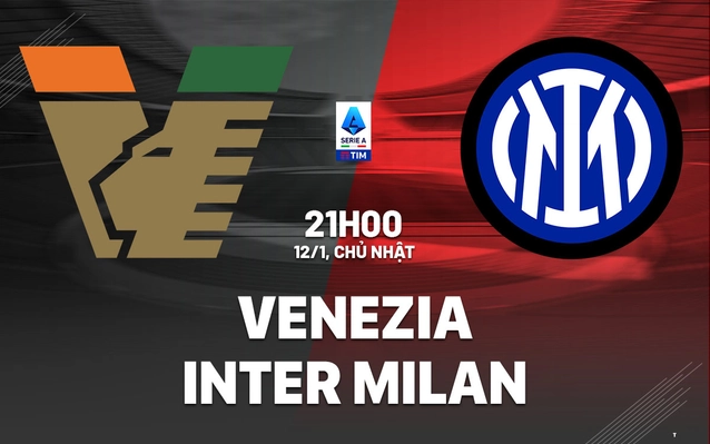  Venezia vs Inter Milan vòng 20 Serie A 2024/25.
