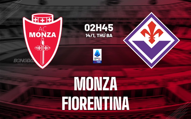 Nhận định Monza vs Fiorentina
