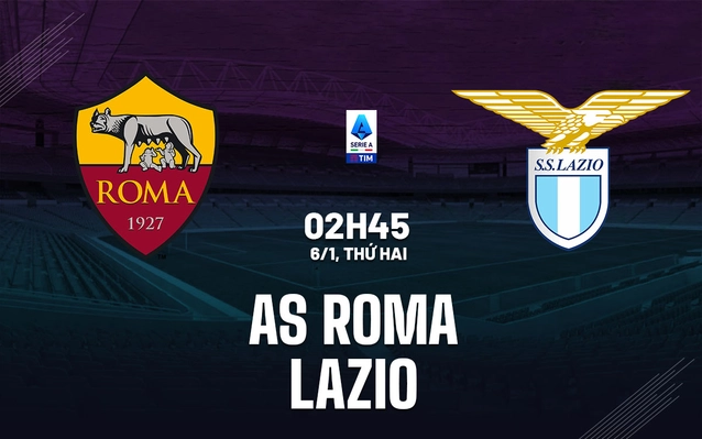 Roma vs Lazio vòng 19 Serie A 2024/25.
