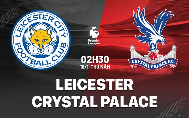 Leicester vs Crystal Palace vòng 21 Ngoại hạng Anh 2024/25.
