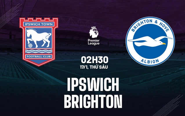 Nhận định Ipswich vs Brighton
